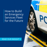 Building the Emergency Services Fleet for the Future